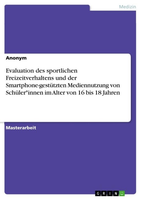 Evaluation des sportlichen Freizeitverhaltens und der Smartphone-gestützten Mediennutzung von Schüler*innen im Alter von 16 bis 18 Jahren - Anonymous