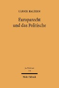 Cover-Bild zum Titel 'Europarecht und das Politische' von 'Ulrich Haltern'