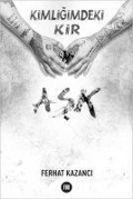 Kimligimdeki Kir Ask - Ferhat Kazanci