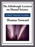 Cover-Bild zum Titel 'The Edinburgh Lectures on Mental Science' von 'Thomas Troward'