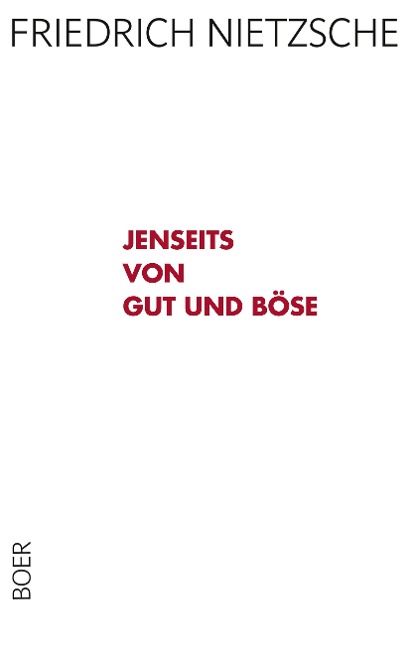 Jenseits von Gut und Böse - Friedrich Nietzsche