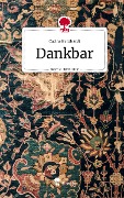 Dankbar. Life is a Story - story.one - Carina Bernhardt
