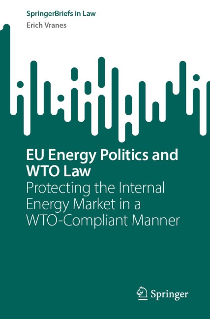 EU Energy Politics and WTO Law - Erich Vranes