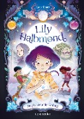 Cover-Bild zum Titel 'Lily Halbmond - Magie ist nur der Anfang (Lily Halbmond, Bd. 1)' von 'Xavier Bonet'