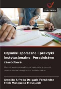 Cover-Bild zum Titel 'Czynniki spo¿eczne i praktyki instytucjonalne. Poradnictwo zawodowe' von 'Arnaldo Alfredo Delgado Fernández, Erich Mosqueda Mosqueda'