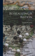 Cover-Bild zum Titel 'Revitalizing A Nation' von 'General McArthur'