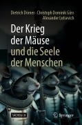 Cover-Bild zum Titel 'Der Krieg der Mäuse und die Seele der Menschen' von 'Dietrich Dörner, Christoph Dominik Güss, Alexander Lutsevich'