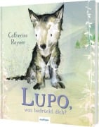 Cover-Bild zum Titel 'Lupo, was bedrückt dich?' von 'Catherine Rayner'