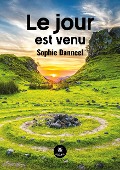 Cover-Bild zum Titel 'Le jour est venu' von 'Sophie Danneel'