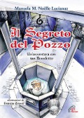 Il segreto del pozzo. Un'avventura con San Benedetto - Manuela M. Lucianaz