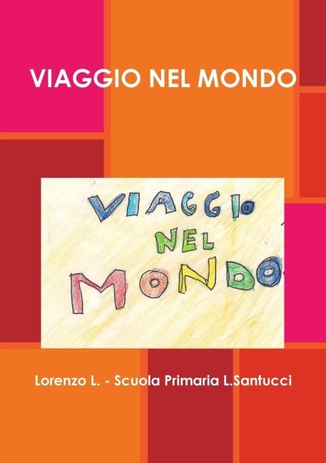 VIAGGIO NEL MONDO - Lorenzo L. Scuola Primaria L. Santucci