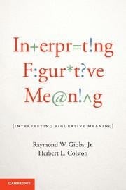 Interpreting Figurative Meaning - Raymond W Gibbs Jr, Herbert L Colston