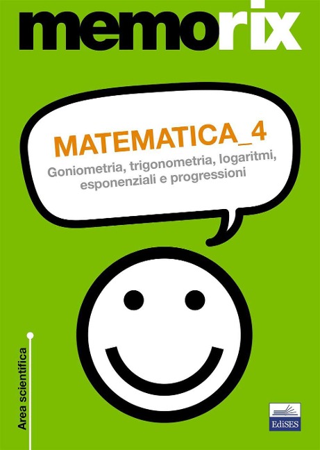 Goniometria, trigonometria, logaritmi, esponenziali e progressioni - Emiliano Barbuto