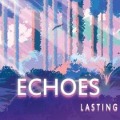 Cover-Bild zum Titel 'Lasting' von 'Echoes'