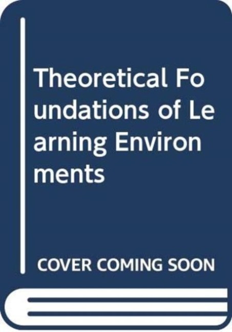 Theoretical Foundations of Learning Environments - 