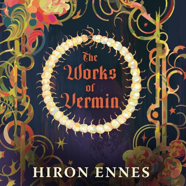 The Works of Vermin - Hiron Ennes