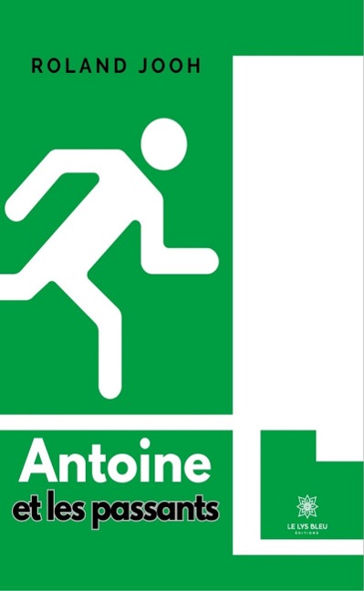 Antoine et les passants - Roland Jooh