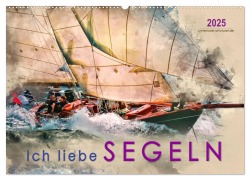 Ich liebe Segeln (Wandkalender 2025 DIN A2 quer), CALVENDO Monatskalender - Peter Roder