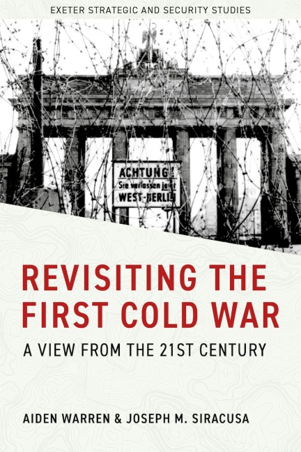 Revisiting the First Cold War - Aiden Warren, Joseph M. Siracusa