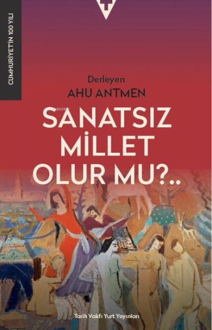 Sanatsiz Millet Olur Mu - Kolektif