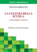 La cultura della scuola. Facciamo un patto - Giovanni Fioravanti