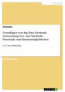 Cover-Bild zum Titel 'Grundlagen von Big Data. Herkunft, Verwendung, Vor- und Nachteile, Potenziale und Einsatzmöglichkeiten' von ''