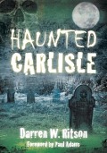 Cover-Bild zum Titel 'Haunted Carlisle' von 'Darren W. Ritson'