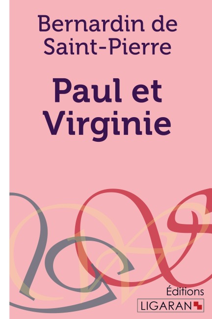 Paul et Virginie - Jacques-Henri Bernardin De Saint-Pierre, Ligaran