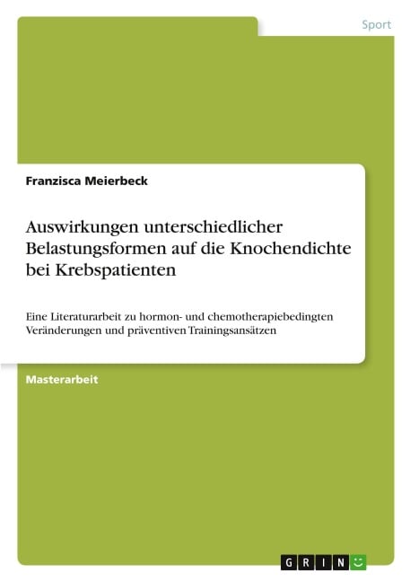 Auswirkungen unterschiedlicher Belastungsformen auf die Knochendichte bei Krebspatienten - Franzisca Meierbeck