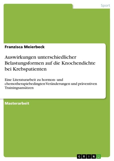 Auswirkungen unterschiedlicher Belastungsformen auf die Knochendichte bei Krebspatienten - Franzisca Meierbeck