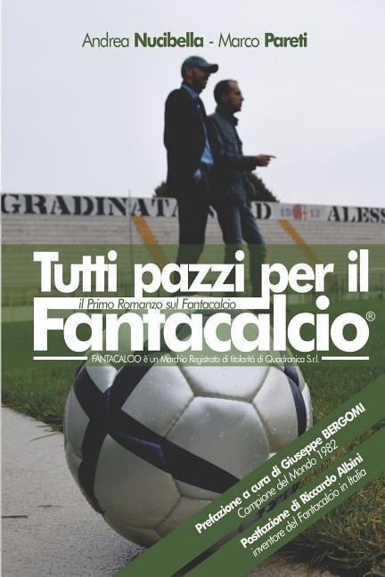 Tutti Pazzi Per Il Fantacalcio - Andrea Nucibella, Marco Pareti