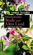Cover-Bild zum Titel 'Mörderisches Stade und Altes Land' von 'Thomas Trczinka'
