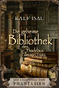 Die geheime Bibliothek des Thaddäus Tillmann Trutz - Ralf Isau