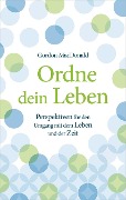 Ordne dein Leben - Gordon Macdonald