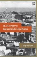 II. Mesrutiyet Döneminde Diyarbakir - Edip Bukarli