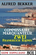Cover-Bild zum Titel 'Krimi Doppelband 801: Commissaire Marquanteur - Zwei Frankreich Krimis' von 'Alfred Bekker'