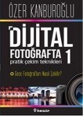 Cover-Bild zum Titel 'Dijital Fotografta Pratik Cekim Teknikleri 1' von 'Özer Kanburoglu'