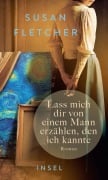 Cover-Bild zum Titel 'Lass mich dir von einem Mann erzählen, den ich kannte' von 'Susan Fletcher'
