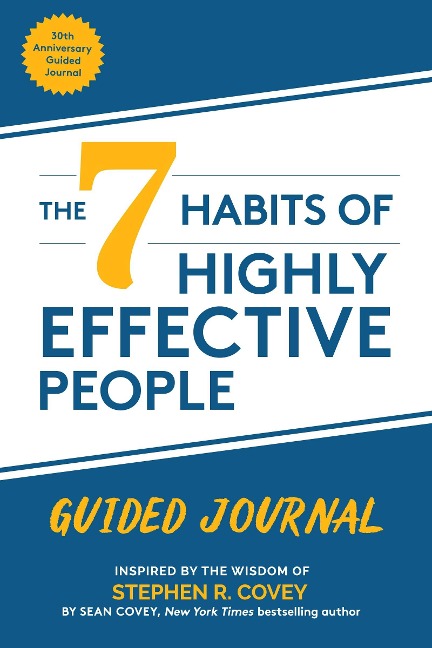 The 7 Habits of Highly Effective People: Guided Journal - Stephen R Covey, Sean Covey