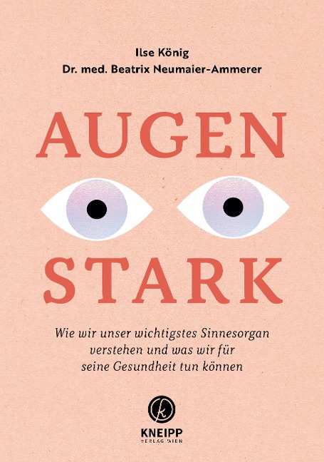 Augenstark - Ilse König, Beatrix Neumaier-Ammerer