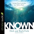 Known: Finding Deep Friendships in a Shallow World - Richard Foth, Ruth Foth