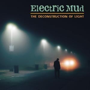 The Deconstruction Of Light - Electric Mud