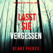 Cover-Bild zum Titel 'Lasst Sie Vergessen (Ein Fiona Red FBI-Thriller ¿ Band 9)' von 'Blake Pierce'