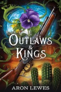 Cover-Bild zum Titel 'Outlaws & Kings (Palace of Maids, #2)' von 'Aron Lewes'
