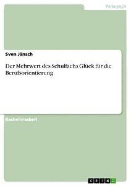 Der Mehrwert des Schulfachs Glück für die Berufsorientierung - Sven Jänsch
