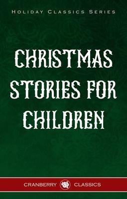 Classic Christmas Stories for Children - Charles Dickens, Beatrix Potter, Hans Christian Andersen