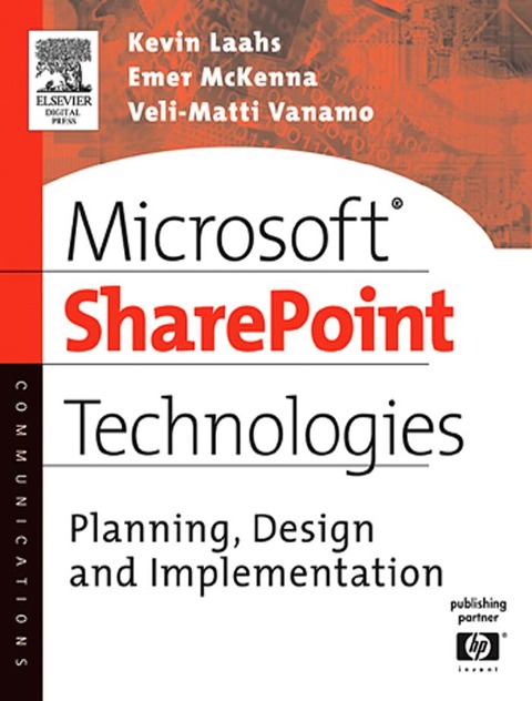 Microsoft SharePoint Technologies - Kevin Laahs, Emer McKenna, Veli-Matti Vanamo