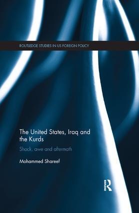 The United States, Iraq and the Kurds - Mohammed Shareef