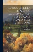 Cover-Bild zum Titel 'Protocoles De La Conference Sur La Delimitation Des Guyanes Francaise Et Bresilienne' von ''
