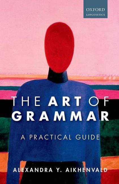 The Art of Grammar: A Practical Guide - Alexandra Y. Aikhenvald